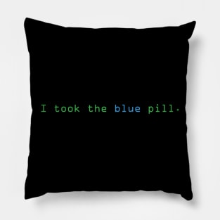 I took the blue pill. Pillow