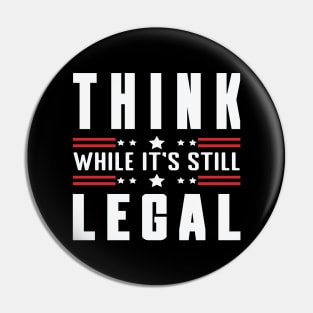 think while it's still legal Pin