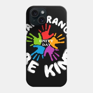 Anti Bullying - Wear Orange Be Kind Gift For Unity Day Phone Case