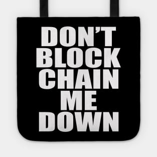 Dont BlockChain Me Down Tote