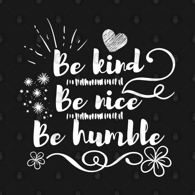 Be kind, be nice, be humble black typography by Julorzo