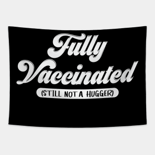 Fully Vaccinated Still Not a Hugger-vaccine shirt Tapestry