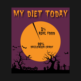 My Diet Today = 1% Real Food 99% Halloween Candy T-Shirt