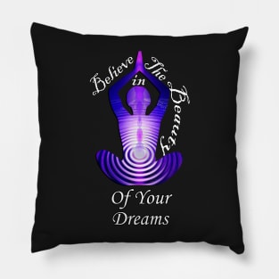 Motivational Believe In The Beauty Of Your Dreams Inspirational Quotes Pillow