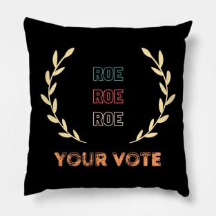 Roe Roe Roe Your Vote Pillow