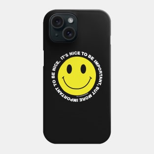 It's Nice to be Important, but it's more important to be nice Phone Case