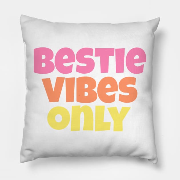 Bestie Vibes Only Pastel Pillow by gillys