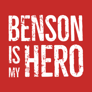 Benson is my hero T-Shirt