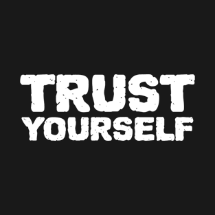 Trust Yourself Vintage Bold Typography T-Shirt