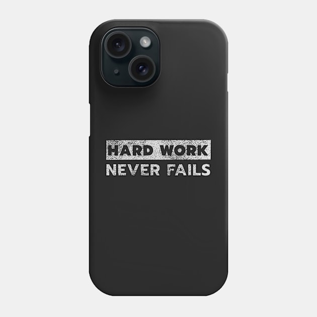 Hard work never fails Phone Case by Ingridpd
