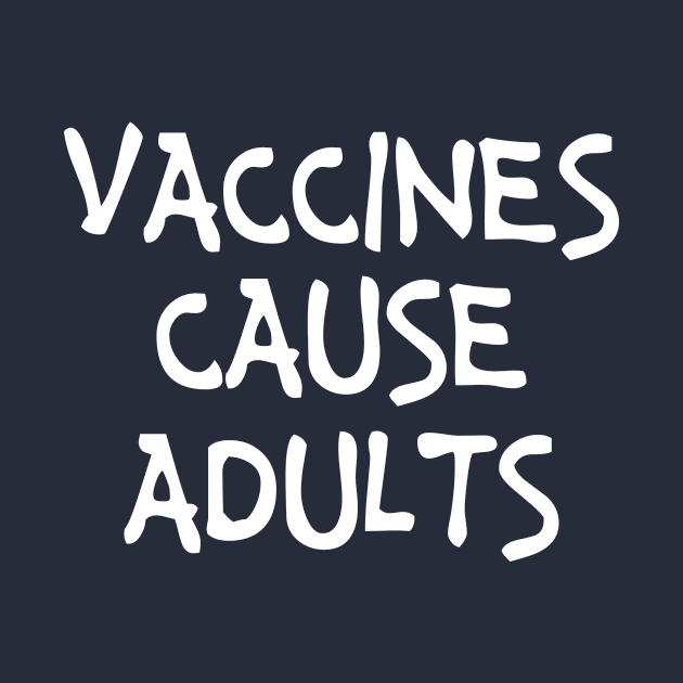 Vaccines Cause Adults Funny Cute Nursing Gift - Graphic Nurse by xoclothes