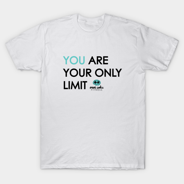 You Are Your Only Limit Work T Shirt Teepublic