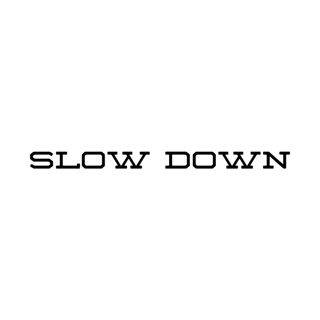 slow down by GMAT