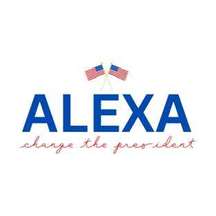 Alexa Change the President T-Shirt