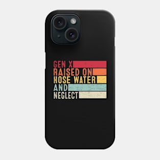 Gen X Raised On Hose Water And Neglect Funny Retro Phone Case