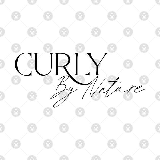 Curly By Nature by TwistedThreadsMerch