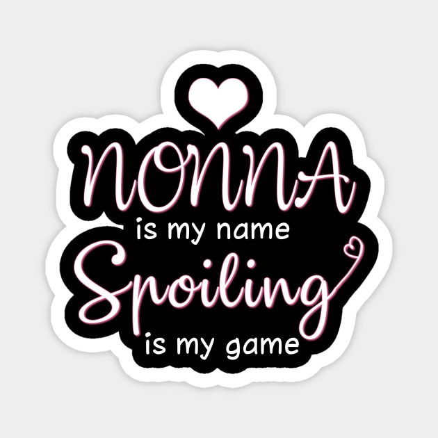 Nonna Is My Name Spoiling Is My Game Costume Gift Magnet by Ohooha