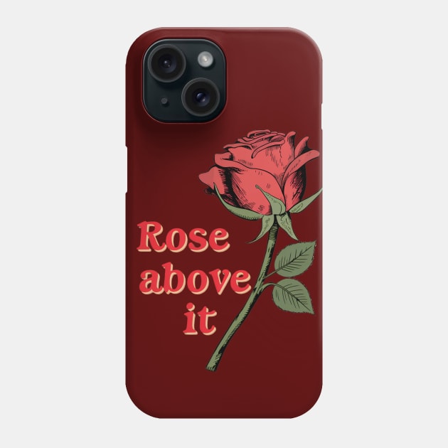 Rose above it Inspirational Flower Pun Quote Phone Case by Artadora Designs