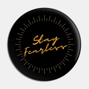 stay fearless Pin