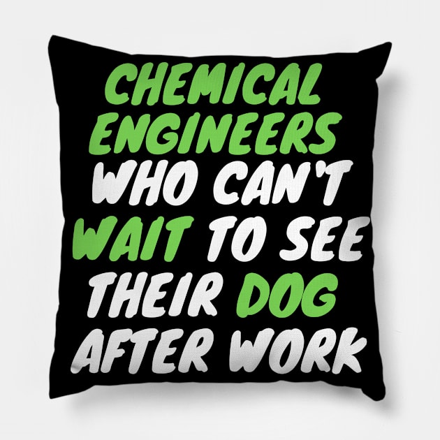 chemical engineer dog after work Pillow by SnowballSteps