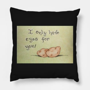 I Only Have Eyes For You Pillow