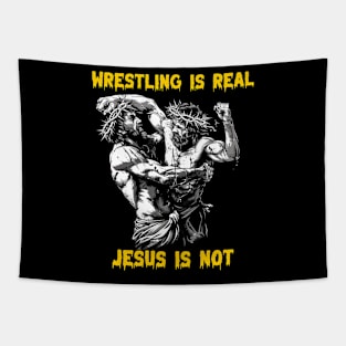 Wrestling is real Jesus is not Tapestry