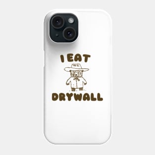 Funny Meme TShirt, I EAT DRYWALL Shirt, Retro Cartoon Meme Phone Case