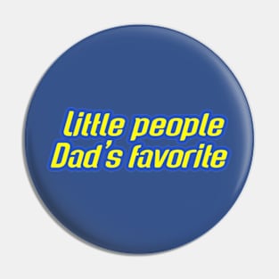 Little people dads favorite Pin