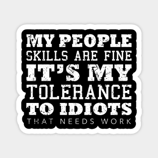 My People Skills Are Fine It's My Tolerance Gifts Magnet