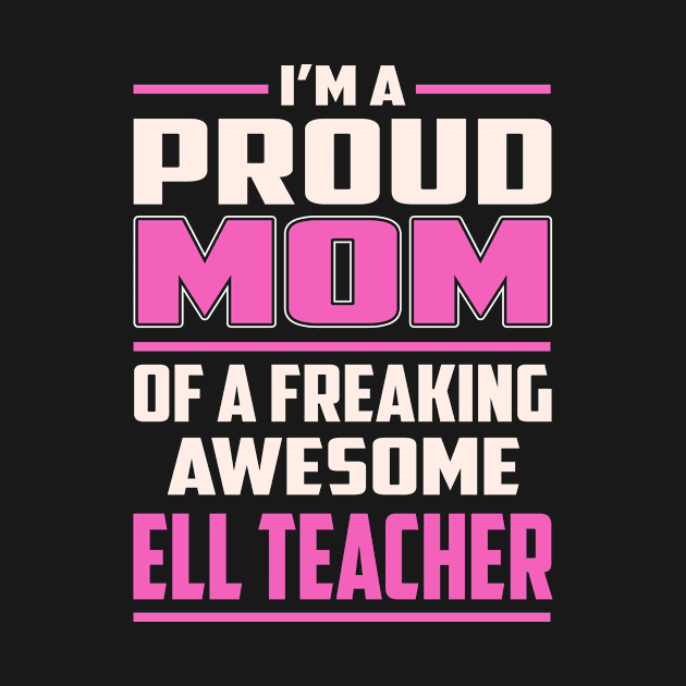 Proud MOM ELL Teacher by TeeBi