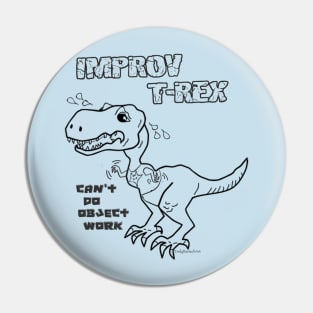 Improv T-Rex - Object Work Pin