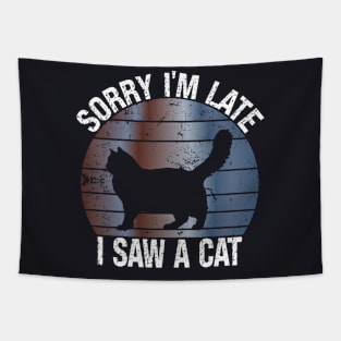 Sorry I'm Late I Saw A Cat Gift For Cat Lover Tapestry