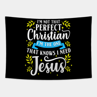 I'm Not That Perfect Christian I Need Jesus Cute Faith Gift Tapestry