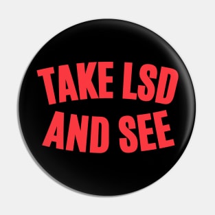 Take LSD and See - Exploring Consciousness Pin