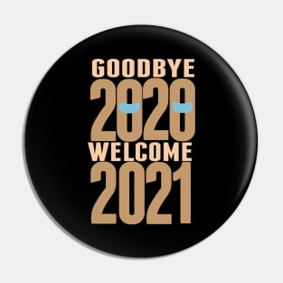 Goodbye 2020 welcome 2021 Pin