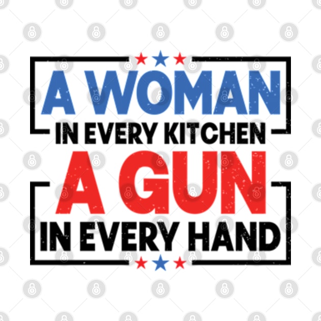 A woman in every kitchen a gun in every hand by RiseInspired