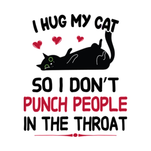 I Hug My Cats So I Don't Punch People In The Throat by David Brown