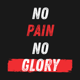 No Pain No Glory T-Shirt