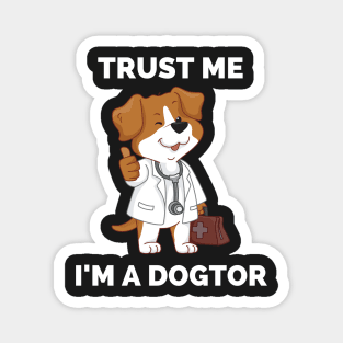 Trust Me I'm A Dogtor - Perfect Gift for Dog Lovers and Veterinarians - Awesome Dog Doctor Illustration Magnet