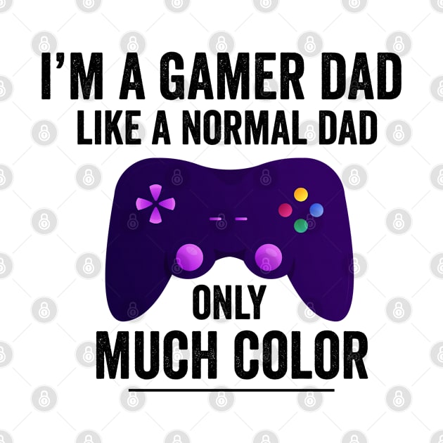 Mens Gamer Dad Like A Normal Dad - Video Game Father by dianoo