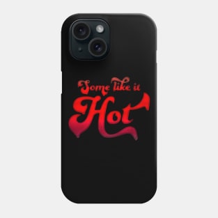 Some Like It Hot Phone Case