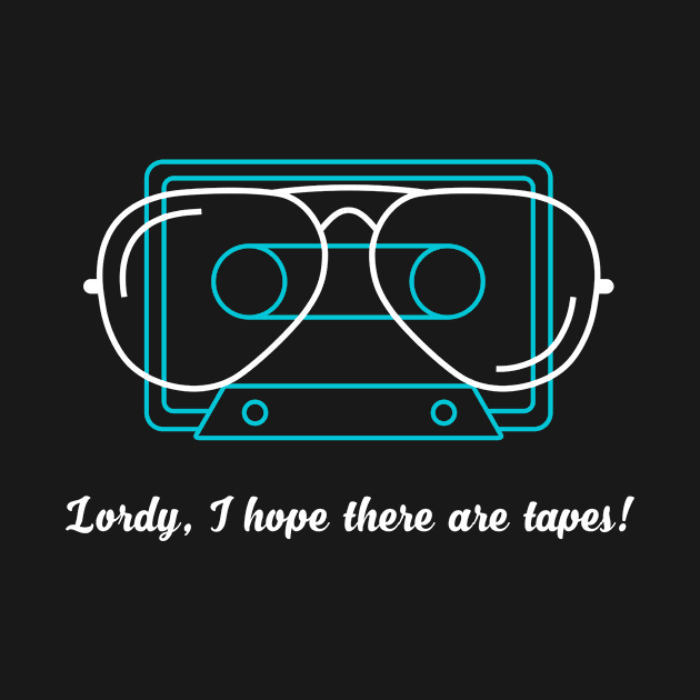 Lordy, I hope there are tapes! by secretsignal