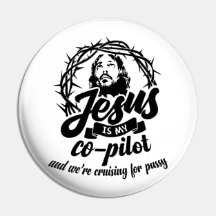 Jesus is my co-pilot and we're cruising for PUSSY Pin