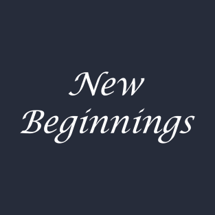 NEW BEGINNINGS T-Shirt