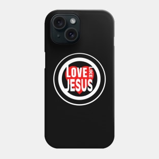 Love Like Jesus.  Christian designed Phone Case
