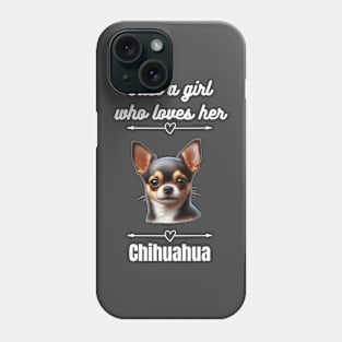 Just a Girl Who Loves Her Chihuahua, White Text Phone Case