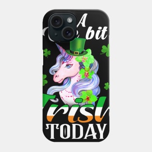 A Wee Bit Irish Today Unicorn St Patrick's Day Phone Case