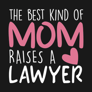 Best Kind Of Mom Raises a Lawyer Brithday Mom Gift T-Shirt