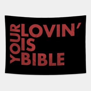 Your lovin' is bible Tapestry