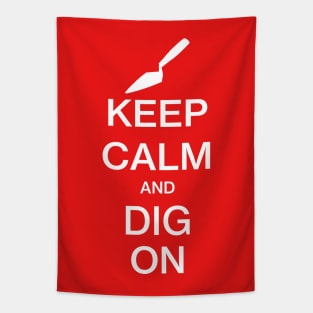 Keep Calm and Dig On - Funny Archaeology Paleontology Profession Tapestry